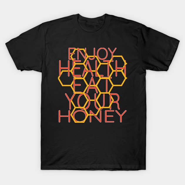 Enjoy health eat your honey T-Shirt by TeeText